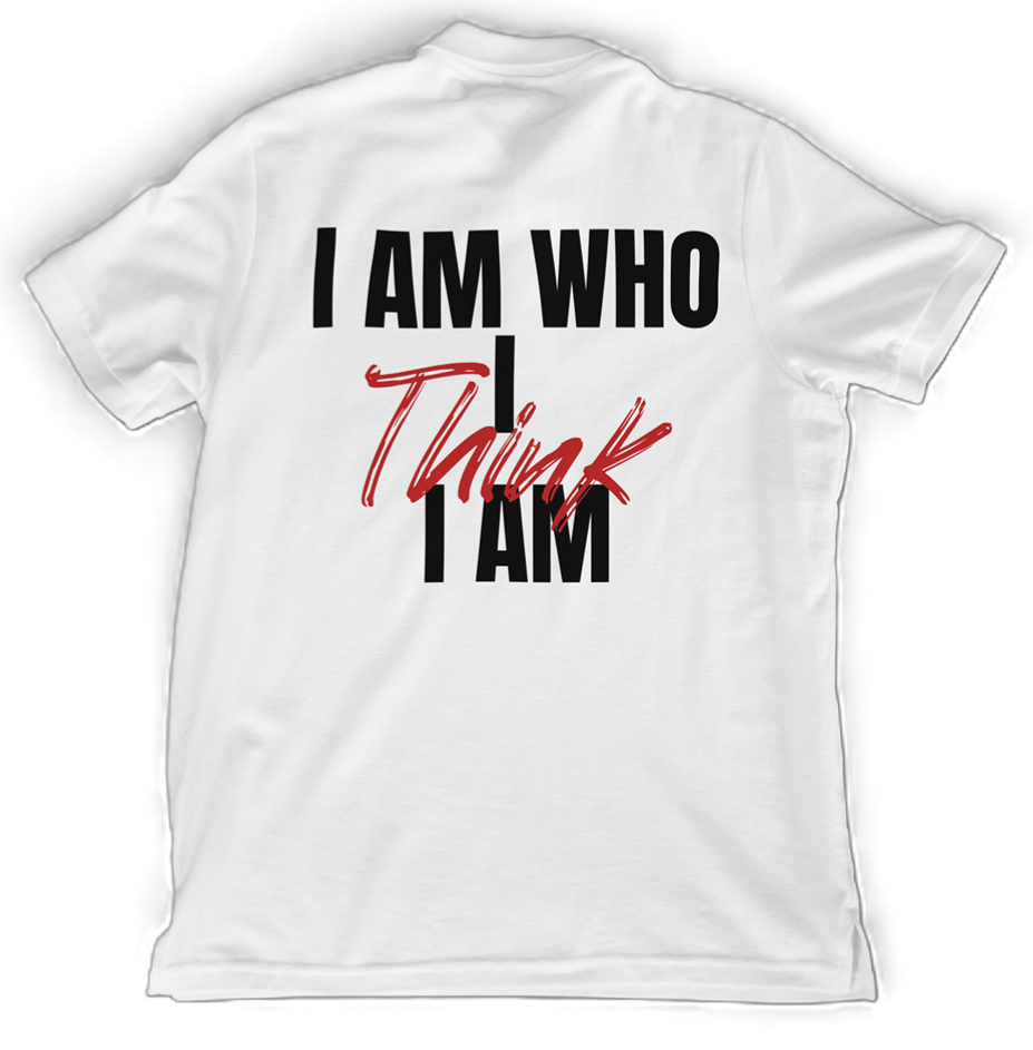 Front: I'm Not Who You Think I Am, Back: I Am Who I Think I Am